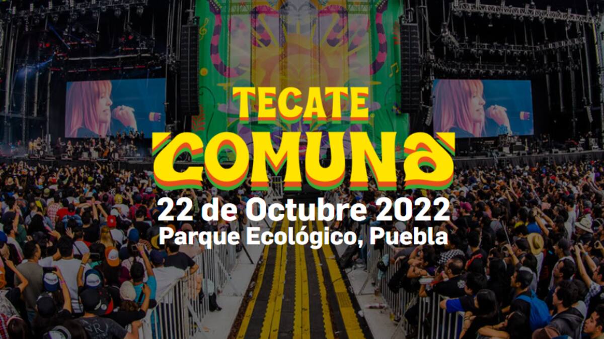 El festival Tecate Comuna 2022 llega a Puebla, conoce el cartel y las fechas de preventa